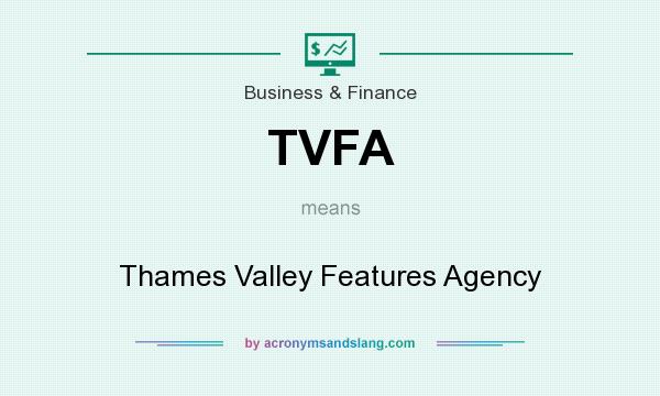 What does TVFA mean? It stands for Thames Valley Features Agency