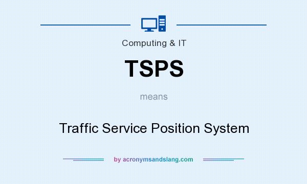 What does TSPS mean? It stands for Traffic Service Position System
