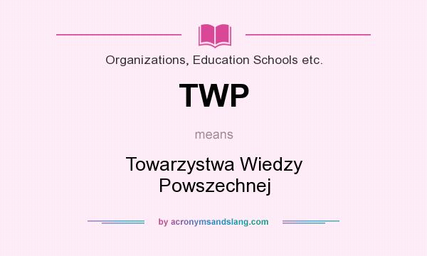 What does TWP mean? It stands for Towarzystwa Wiedzy Powszechnej