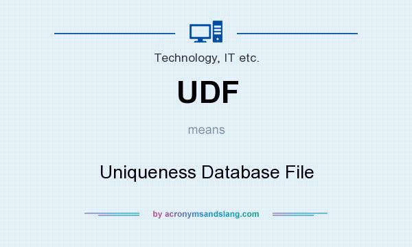 What does UDF mean? It stands for Uniqueness Database File