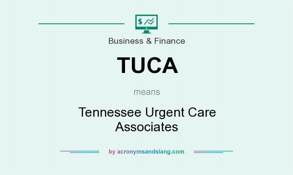 What does TUCA mean? It stands for Tennessee Urgent Care Associates