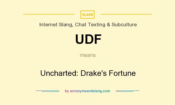 What does UDF mean? It stands for Uncharted: Drake`s Fortune
