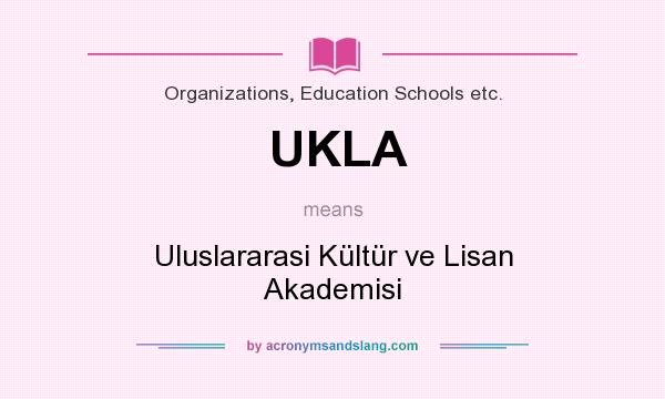 What does UKLA mean? It stands for Uluslararasi Kültür ve Lisan Akademisi