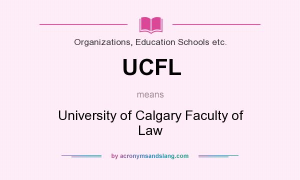 What does UCFL mean? It stands for University of Calgary Faculty of Law
