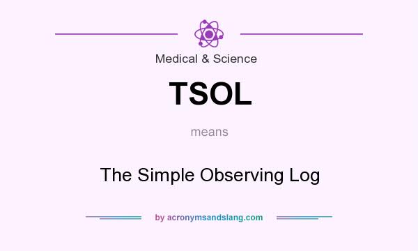 What does TSOL mean? It stands for The Simple Observing Log