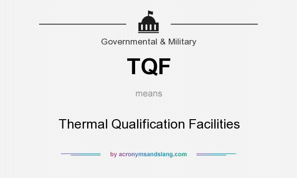 What does TQF mean? It stands for Thermal Qualification Facilities