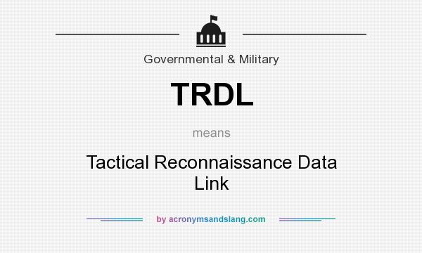 What does TRDL mean? It stands for Tactical Reconnaissance Data Link