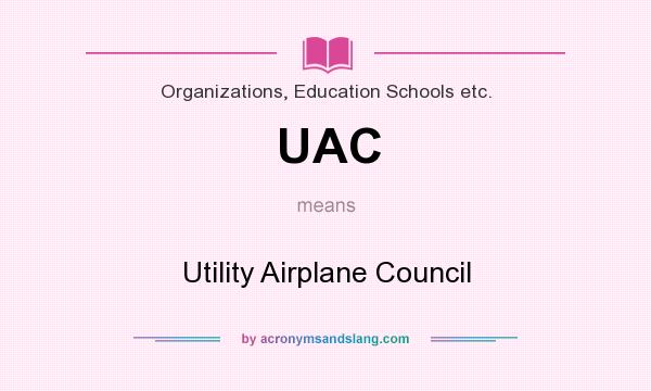What does UAC mean? It stands for Utility Airplane Council