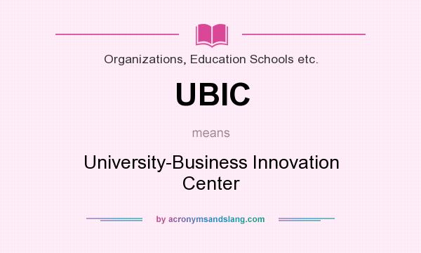 What does UBIC mean? It stands for University-Business Innovation Center