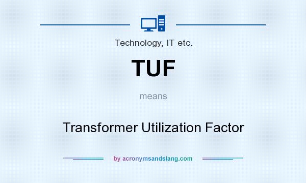 What does TUF mean? It stands for Transformer Utilization Factor
