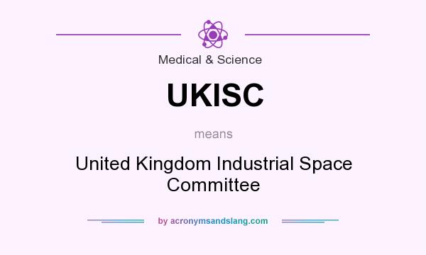 What does UKISC mean? It stands for United Kingdom Industrial Space Committee