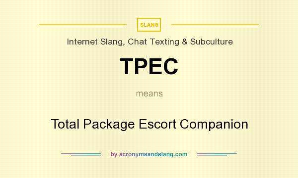 What does TPEC mean? It stands for Total Package Escort Companion