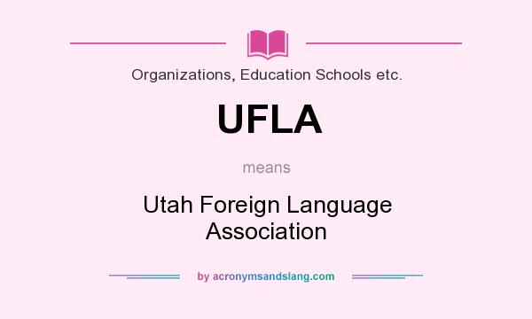 What does UFLA mean? It stands for Utah Foreign Language Association