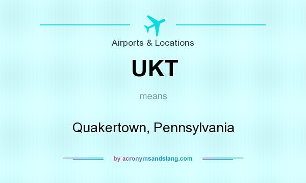 What does UKT mean? It stands for Quakertown, Pennsylvania