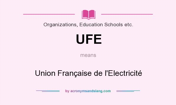 What does UFE mean? It stands for Union Française de l`Electricité
