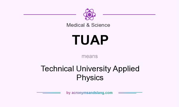 What does TUAP mean? It stands for Technical University Applied Physics
