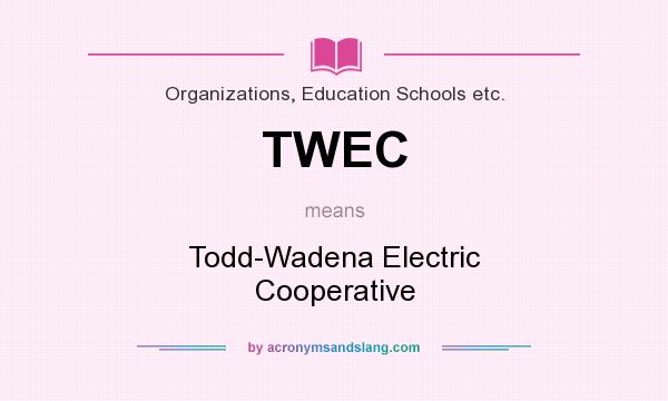 What does TWEC mean? It stands for Todd-Wadena Electric Cooperative