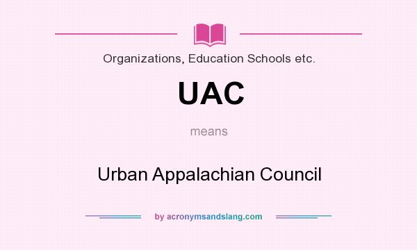 What does UAC mean? It stands for Urban Appalachian Council