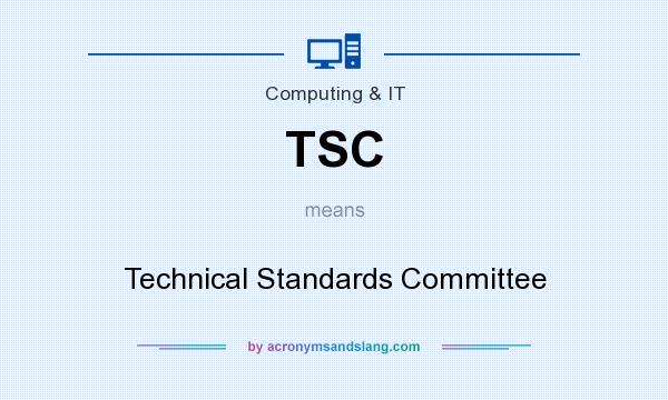What does TSC mean? It stands for Technical Standards Committee