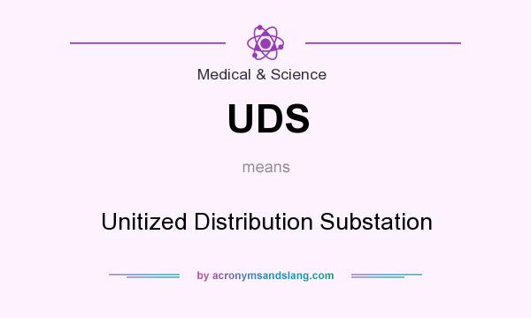 What does UDS mean? It stands for Unitized Distribution Substation