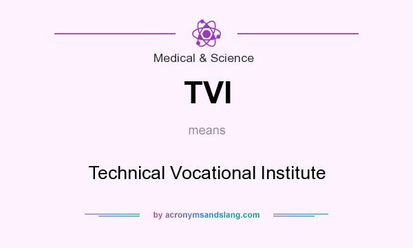 What does TVI mean? It stands for Technical Vocational Institute