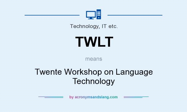 What does TWLT mean? It stands for Twente Workshop on Language Technology