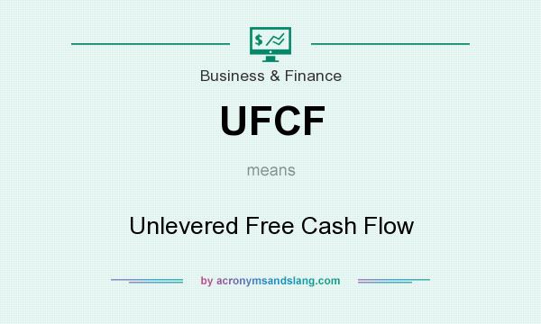 What does UFCF mean? It stands for Unlevered Free Cash Flow