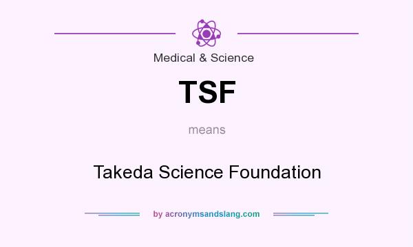 What does TSF mean? It stands for Takeda Science Foundation