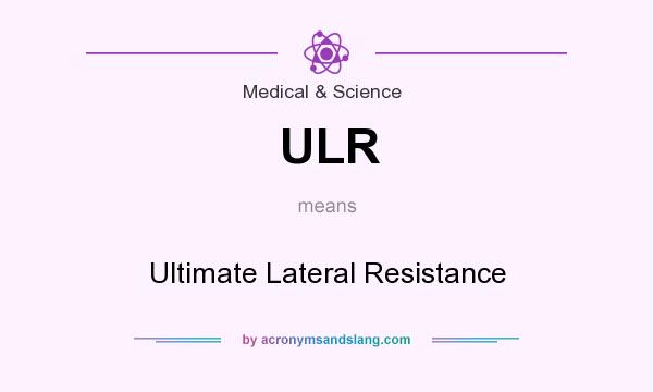 What does ULR mean? It stands for Ultimate Lateral Resistance