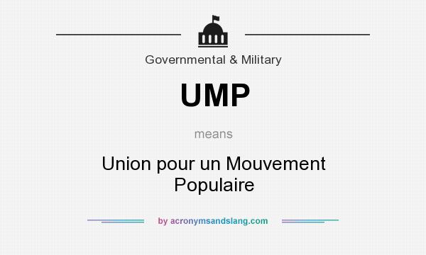 What does UMP mean? It stands for Union pour un Mouvement Populaire