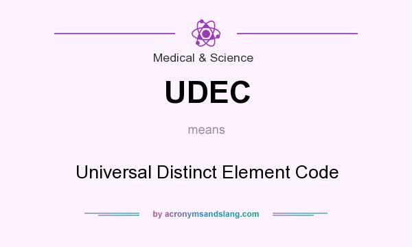 What does UDEC mean? It stands for Universal Distinct Element Code