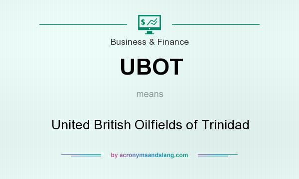 What does UBOT mean? It stands for United British Oilfields of Trinidad