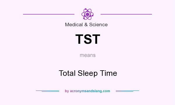 What does TST mean? It stands for Total Sleep Time
