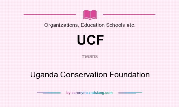 What does UCF mean? It stands for Uganda Conservation Foundation