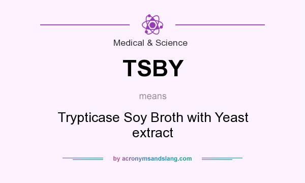What does TSBY mean? It stands for Trypticase Soy Broth with Yeast extract