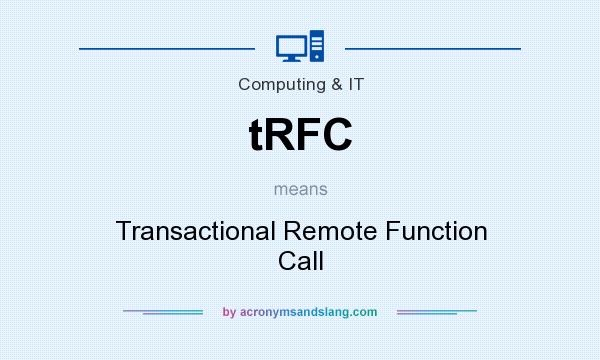 What does tRFC mean? It stands for Transactional Remote Function Call