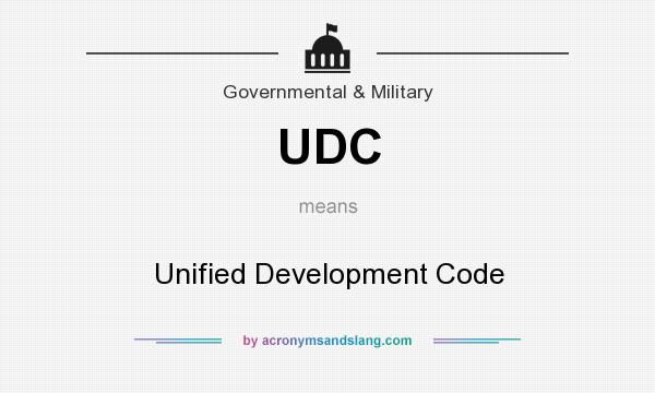 What does UDC mean? It stands for Unified Development Code