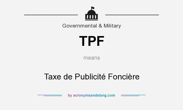 What does TPF mean? It stands for Taxe de Publicité Foncière