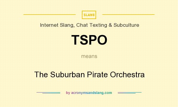 What does TSPO mean? It stands for The Suburban Pirate Orchestra