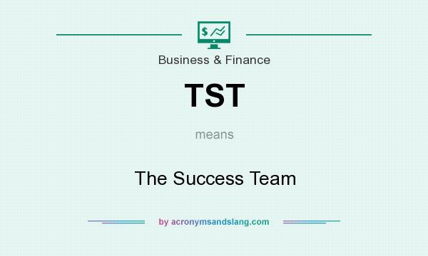 What does TST mean? It stands for The Success Team