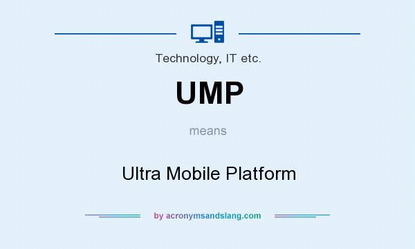 What does UMP mean? It stands for Ultra Mobile Platform