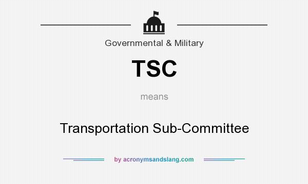 What does TSC mean? It stands for Transportation Sub-Committee