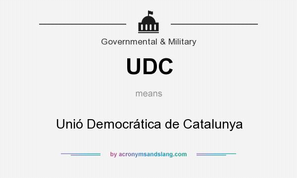 What does UDC mean? It stands for Unió Democrática de Catalunya