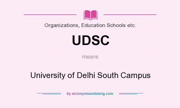 What does UDSC mean? It stands for University of Delhi South Campus