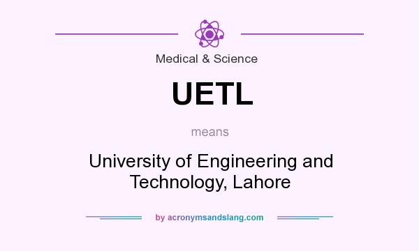 What does UETL mean? It stands for University of Engineering and Technology, Lahore