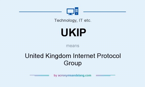 What does UKIP mean? It stands for United Kingdom Internet Protocol Group