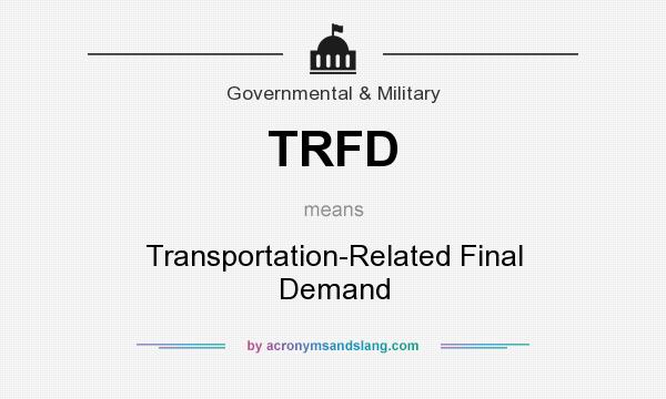 What does TRFD mean? It stands for Transportation-Related Final Demand