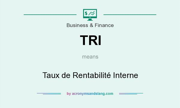 What does TRI mean? It stands for Taux de Rentabilité Interne