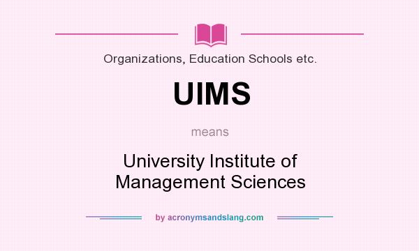 What does UIMS mean? It stands for University Institute of Management Sciences