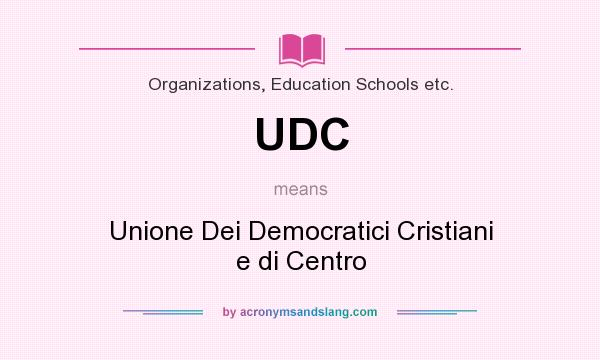 What does UDC mean? It stands for Unione Dei Democratici Cristiani e di Centro